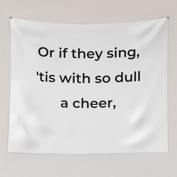 Item preview, “Or if they sing, ’tis with so dull a cheer,” - print black designed and sold by ariksworld.
