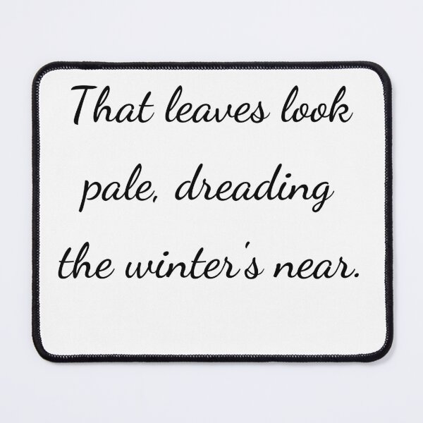 Item preview, “That leaves look pale, dreading the winter’s near.” - handwriting black designed and sold by ariksworld.