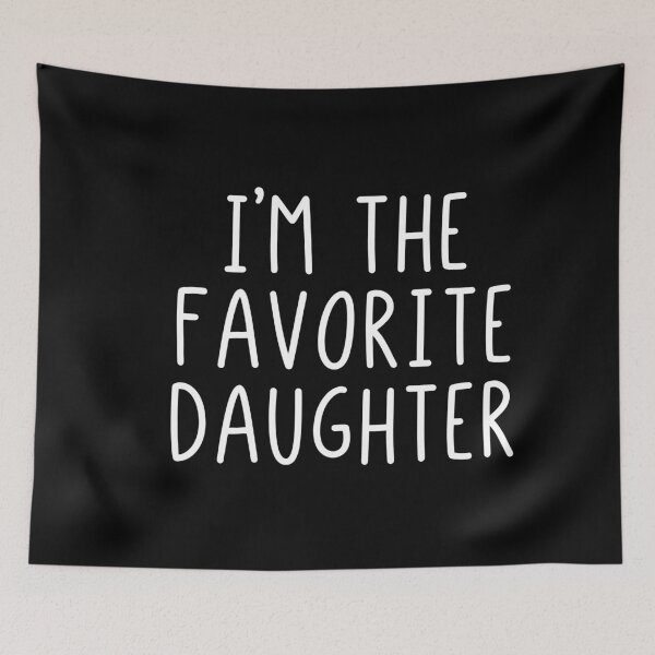 Item preview, I´m the favorite daughter designed and sold by Designart68.