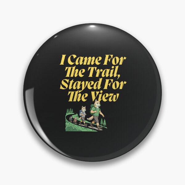 Item preview, I Came For The Trail, Stayed For The View designed and sold by Bubpat.