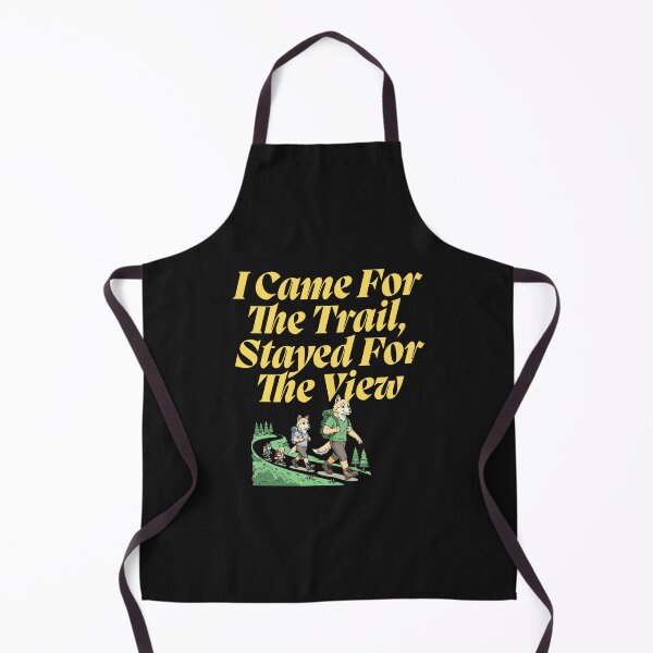 Item preview, I Came For The Trail, Stayed For The View designed and sold by Bubpat.