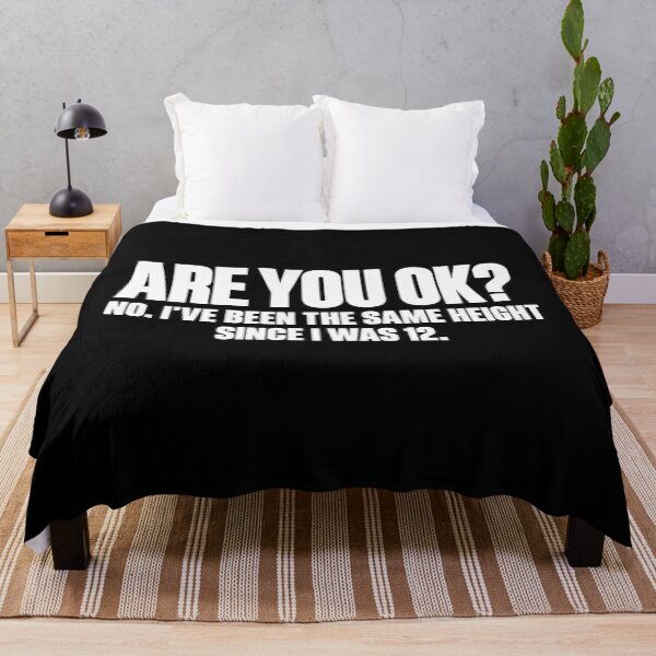 Item preview, are You ok No I've Been the Same Height Since I was 12 T-Shirt designed and sold by Trendably.