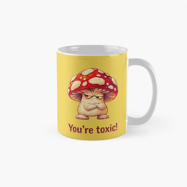 Item preview, You're Toxic - Funny Grumpy Mushroom Pun designed and sold by V--I--R.
