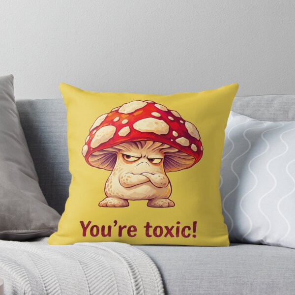 Item preview, You're Toxic - Funny Grumpy Mushroom Pun designed and sold by V--I--R.