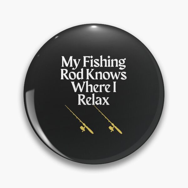 Item preview, My Fishing Rod Knows Where I Relax designed and sold by Bubpat.