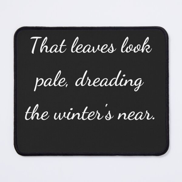 Item preview, “That leaves look pale, dreading the winter’s near.” - handwriting white designed and sold by ariksworld.