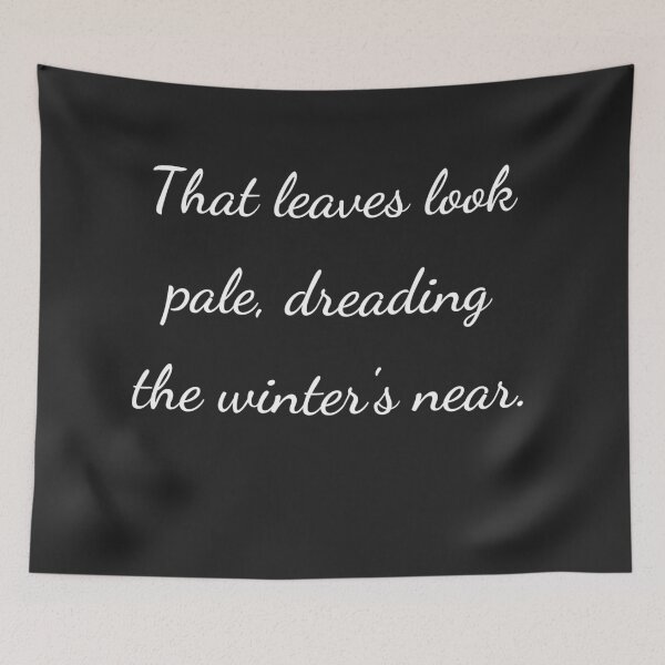 Item preview, “That leaves look pale, dreading the winter’s near.” - handwriting white designed and sold by ariksworld.