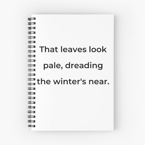 Item preview, “That leaves look pale, dreading the winter’s near.” - print black designed and sold by ariksworld.