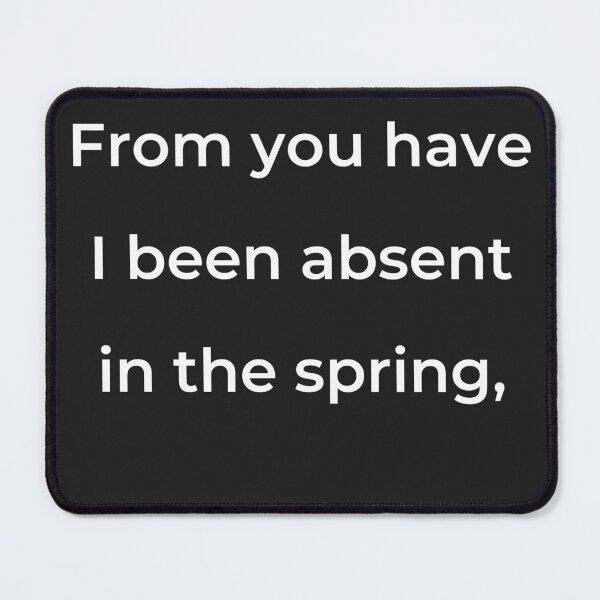 Item preview, “From you have I been absent in the spring,” - print white designed and sold by ariksworld.