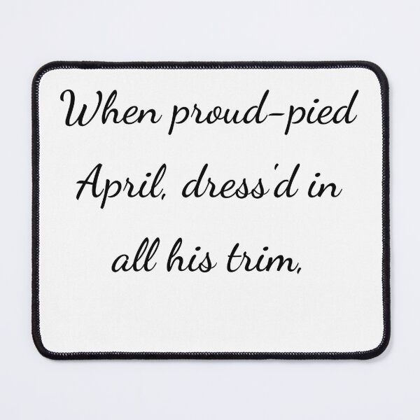 Item preview, “When proud-pied April, dress’d in all his trim,” - handwriting black designed and sold by ariksworld.