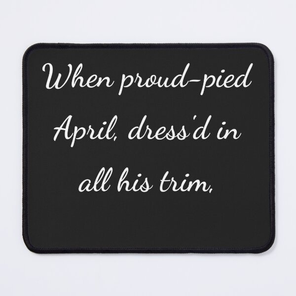 Item preview, “When proud-pied April, dress’d in all his trim,” - handwriting white designed and sold by ariksworld.