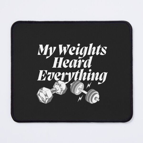 Item preview, My Weights Heard Everything designed and sold by Bubpat.