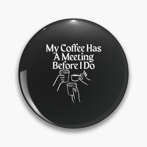 Item preview, My Coffee Has A Meeting Before I Do designed and sold by Bubpat.