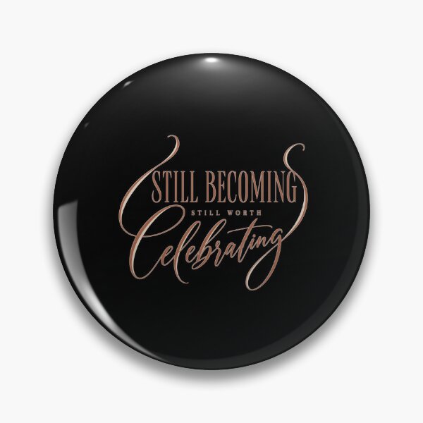 Item preview, Still Becoming Still Worth Celebrating Aesthetic Inspiration designed and sold by PhylonBoxx.