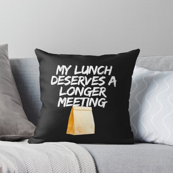 Artikelvorschau, My Lunch Deserves A Longer Meeting entworfen und verkauft von Bubpat.