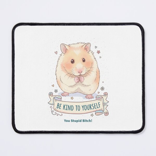 Item preview, Funny Best Girl Friend Gift Hamster Be Kind To Yourself Original Custom Unique Poster TShirt Tee Design designed and sold by Cool Robot Bro..