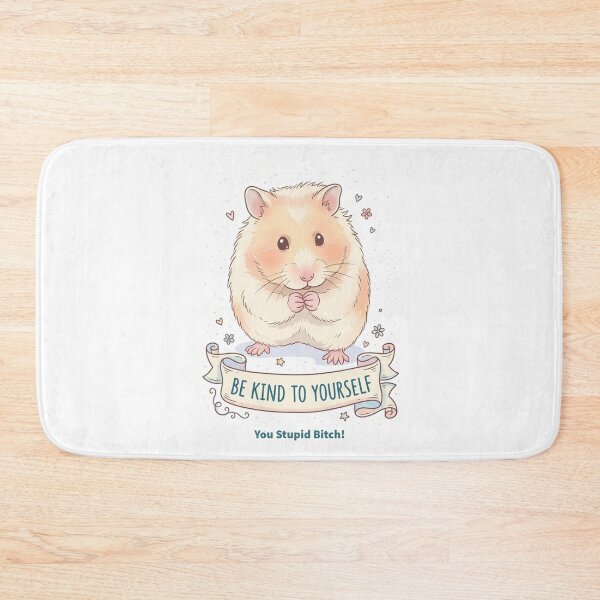Item preview, Funny Best Girl Friend Gift Hamster Be Kind To Yourself Original Custom Unique Poster TShirt Tee Design designed and sold by Cool Robot Bro..