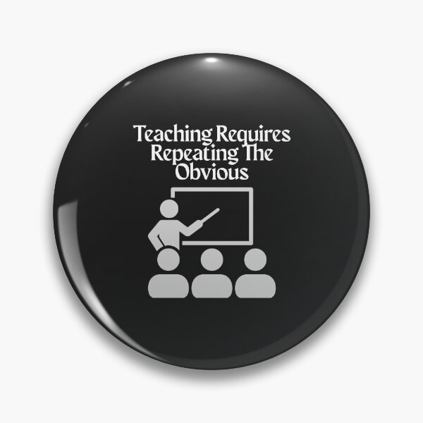 Item preview, Teaching Requires Repeating The Obvious designed and sold by Bubpat.