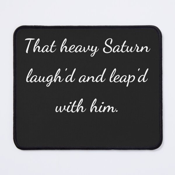 Item preview, “That heavy Saturn laugh’d and leap’d with him.” - handwriting white designed and sold by ariksworld.