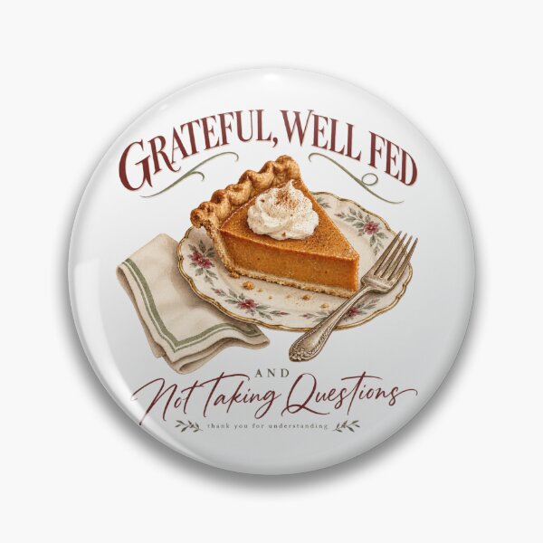 Item preview, Grateful Well Fed And Not Taking Questions Thanksgiving  designed and sold by PhylonBoxx.