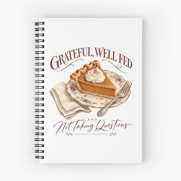 Item preview, Grateful Well Fed And Not Taking Questions Thanksgiving  designed and sold by PhylonBoxx.
