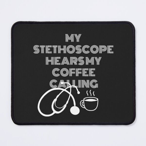 Item preview, My Stethoscope Hears My Coffee Calling designed and sold by Bubpat.