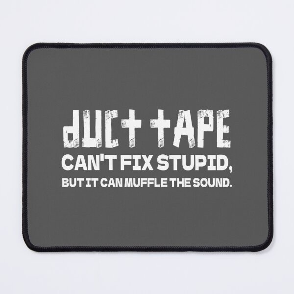 Item preview, Duct Tape Can't Fix Stupid Muffle Sound | Sarcastic Funny Quote Typography designed and sold by PulsePassion.