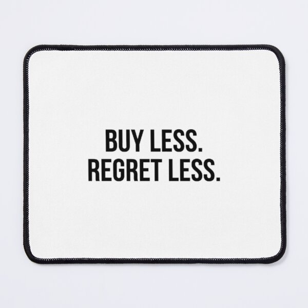 Item preview, Buy Less Regret Less Minimalist Typography Eco-Conscious Design designed and sold by AI-volution.