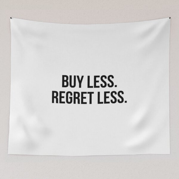 Item preview, Buy Less Regret Less Minimalist Typography Eco-Conscious Design designed and sold by AI-volution.