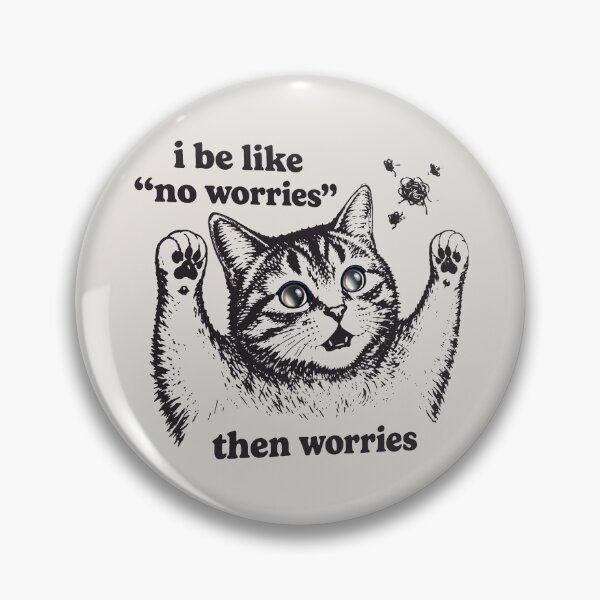 Item preview, I Be Like No Worries Then Worries Funny Cat Lover  designed and sold by gear-posters.