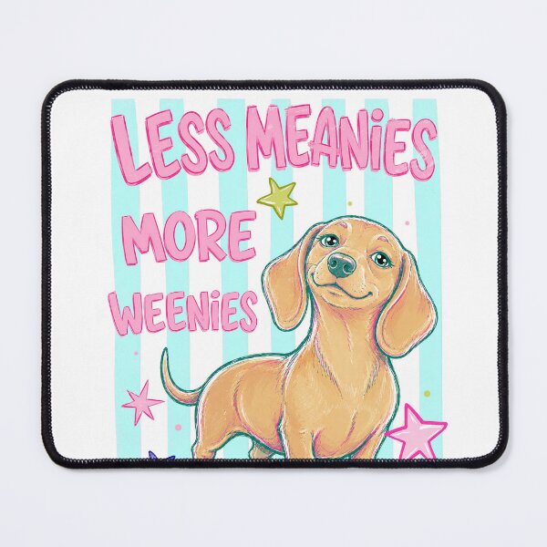 Item preview, Less Meanies More Weenies designed and sold by sazuii.