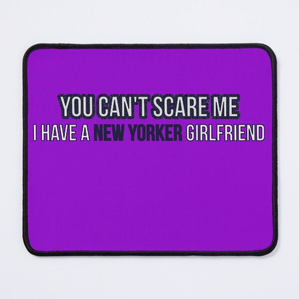 Item preview, you can't scare me i have a new yorker girlfriend funny gift designed and sold by GlobalPrintArt.