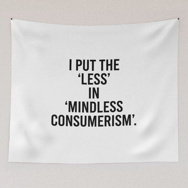 Item preview, I Put the Less in Mindless Consumerism Minimalist Typography Design designed and sold by AI-volution.