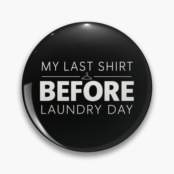 Item preview, My Last Shirt Before Laundry Day Funny Laundry Quote designed and sold by MetaModel Editions.