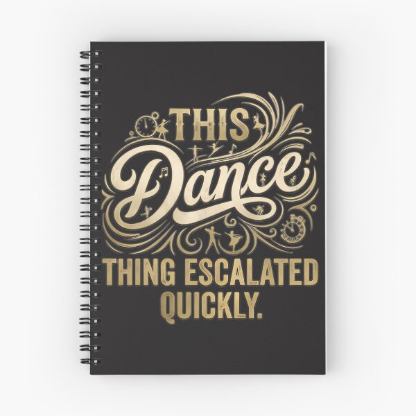 Item preview, This Dance Thing Escalated Quickly Funny Quote Design for Dance Lovers designed and sold by Slumpgodj.