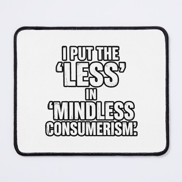 Item preview, I Put the Less in Mindless Consumerism Streetwear Urban Tee Design designed and sold by AI-volution.