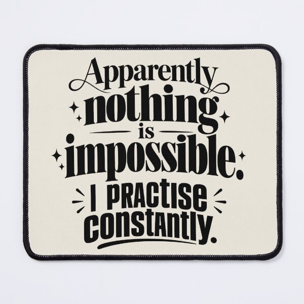 Item preview, Apparently Nothing Is Impossible I Practise Constantly Funny Quote designed and sold by MetaModel Editions.
