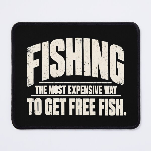 Item preview, Fishing The Most Expensive Way to Get Free Fish designed and sold by Ajahakodoma.