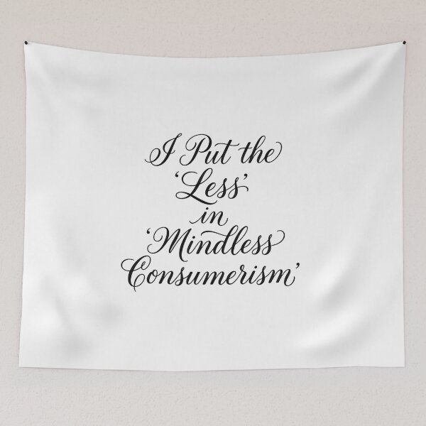 Item preview, I Put the Less in Mindless Consumerism Handwritten Script Design designed and sold by AI-volution.