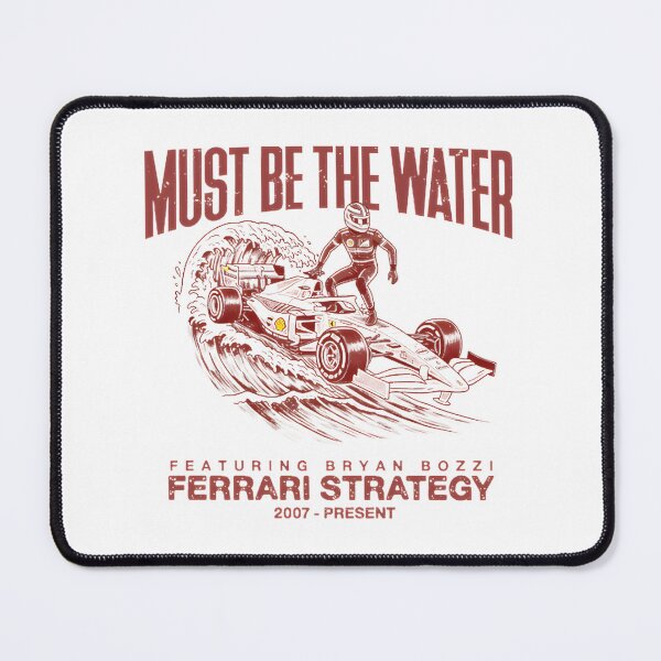 Item preview, Must Be The Water Inspirational Ferrari Racing Strategy Design designed and sold by Nolan Wolf.