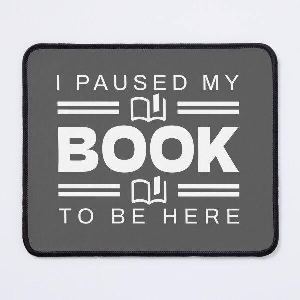 Item preview, I Paused My Book To Be Here | Funny Bookworm Typography Quote designed and sold by PulsePassion.