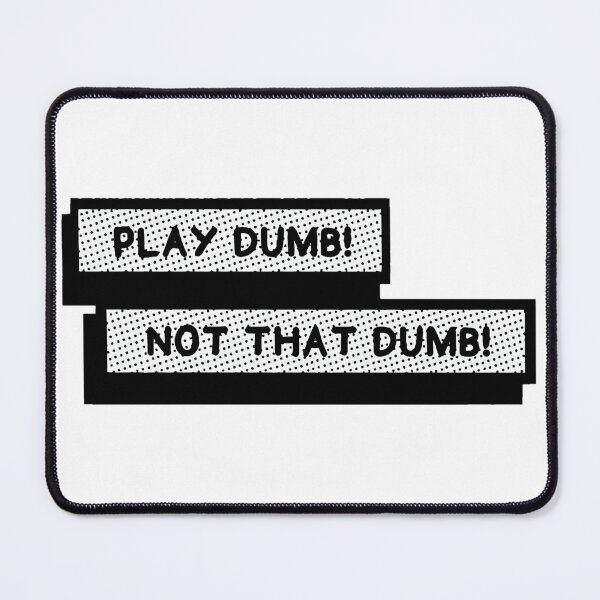 Item preview, Play dumb! designed and sold by Theuproarstore.
