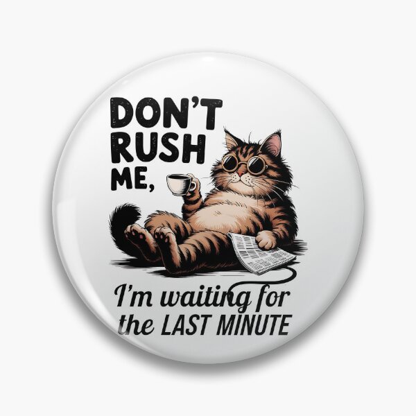 Item preview, Don't Rush Me Cat designed and sold by sazuii.