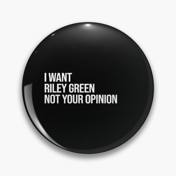 Item preview, I Want Riley Green Not Your Opinion designed and sold by 2000sbabyangel.