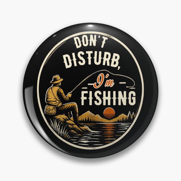 Item preview, Don't Disturb, I'm Fishing designed and sold by EarthWithin.