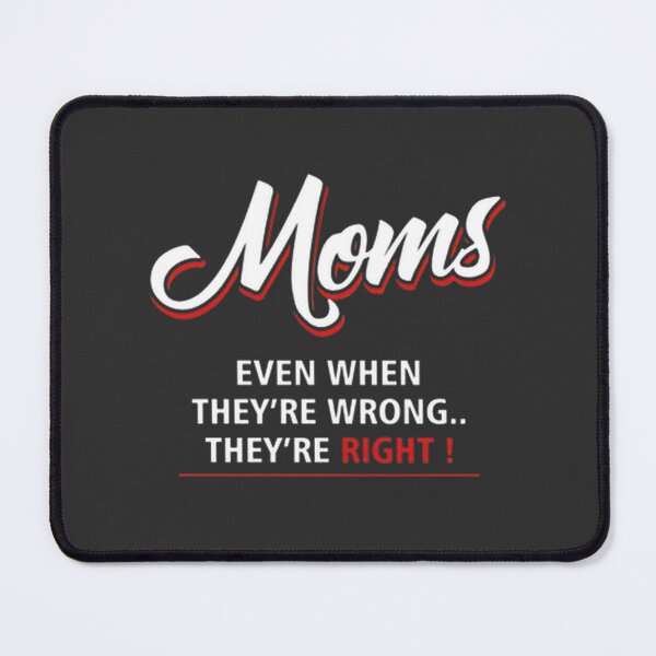 Item preview, Moms Are Always Right Funny Quote Design for Family and Mother's Day designed and sold by saeko-workshop.
