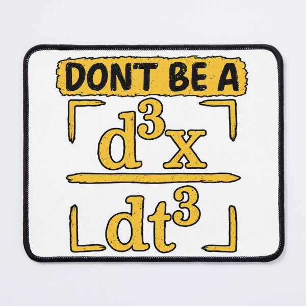 Item preview, Don’t Be a d³x/dt³ - Physics Humor designed and sold by aymmens.