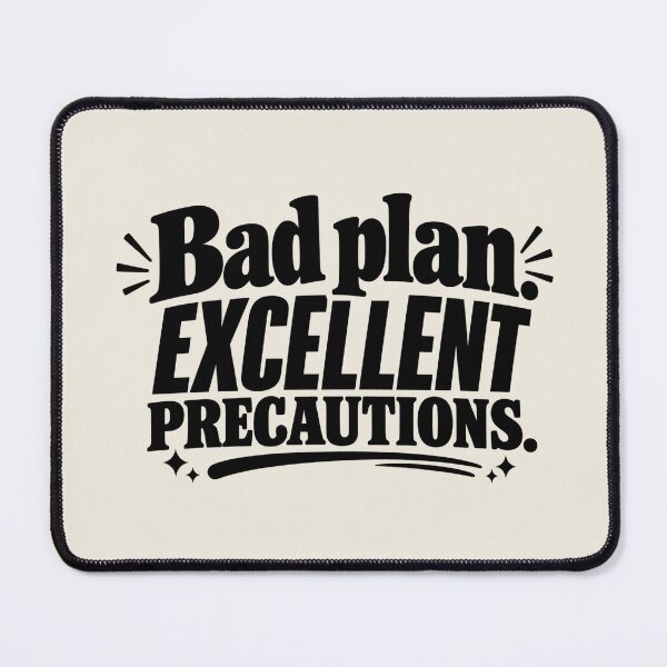Item preview, Bad Plan Excellent Precautions Funny Sarcastic Quote designed and sold by MetaModel Editions.
