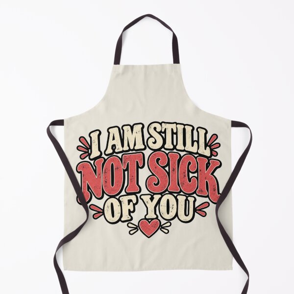 Item preview, I Am Still Not Sick of You Funny Retro Love Quote designed and sold by MetaModel Editions.