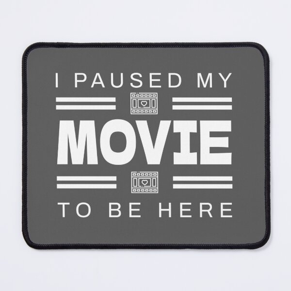 Item preview, I Paused My MovieTo Be Here | Binge Watcher Quote designed and sold by PulsePassion.